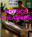 PHYSICS THEATRICS